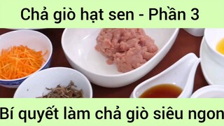 Bí quyết làm Chả giò hạt sen #3