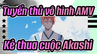 [Tuyển thủ vô hình Bản tự vẽ AMV] Kẻ thua cuộc Akashi