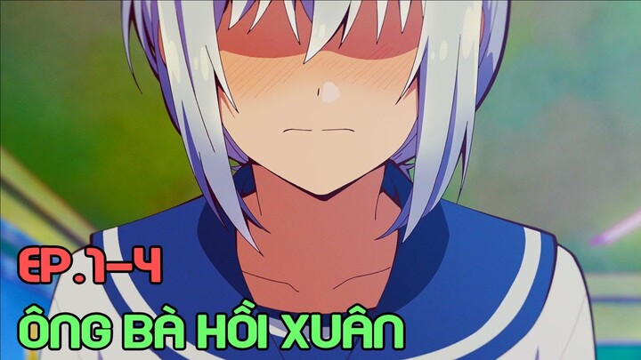 " Ông Bà Hồi Xuân " Tập 1-4 | Review Phim Anime Hay