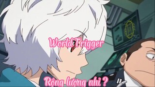 World Trigger 5 Rộng lượng nhỉ ?