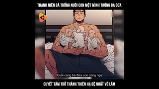 Thanh Niên Gà Trống Nuôi 3 Đứa Con Quyết Tâm Trở Thành Thiên Hạ Đệ Nhất Võ Lâm