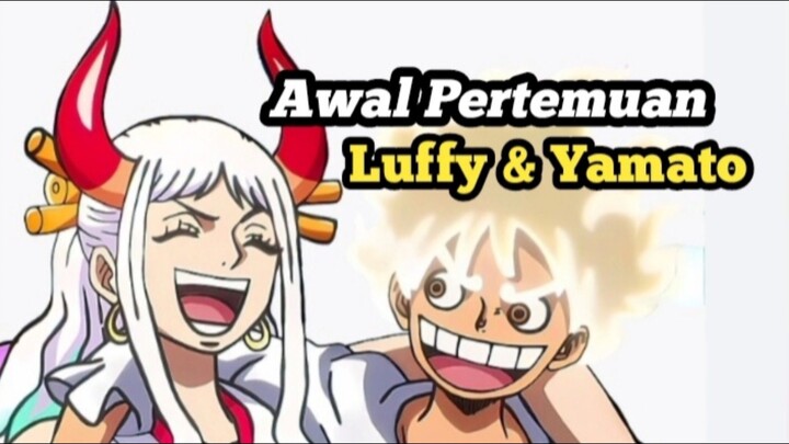 Awal Pertemuan Luffy & Yamato. by. One Piece