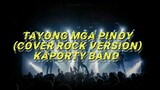 "TAYO'Y MGA PINOY" ROCK VERSION BY KAPORTY BAND(Cover)