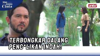 Wah Parah Ni, Ternyata Ini Semua Ulah Nyokapnya Sofia"| Atas Nama Cinta ANTV Eps 5 (3/5)