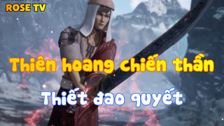 Thiên hoang chiến thần_Thiết đao quyết