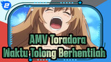 [AMV Toradora!] Waktu, Tolong Berhentilah / Dengan Ciuman & Teks Asli_2