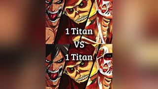 1 Titan Vs 1 Titan aot edit fyp viral anime titan AttackOnTitan animeedit aotedit foryou foryoupage trending weeb aotfyp debate titans