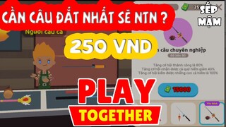 PLAY TOGETHER | Bán Thận Mua Cần Câu Cá 15000$ về Trải Nghiệm 24h Cái Kết Sẽ NTN ?