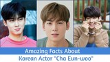 Amazing Facts About Korean Actor "Cha Eun-woo" ❤️💝