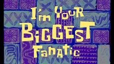 Spongebob Squarepants S2 (Malay) - I'm Your Biggest Fanatic