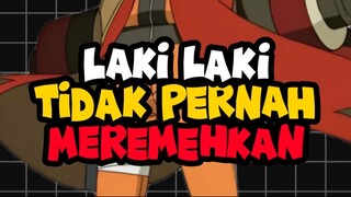 LAKI-LAKI TIDAK PERNAH MEREMEHKAN LAWANNYA