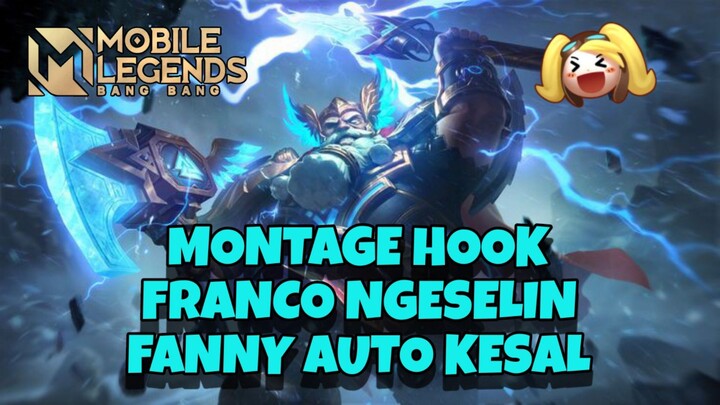 Montage hook FRANCO nyebelin, fanny auto kesel tuh | MLBB MONTAGE