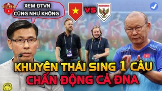 HLV Thái HLV Singapore Hẹn Xem Giò ĐTVN, HLV Malaysia Khuyên 1 Câu Chấn Động Cả ĐNA