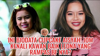 Ini Biodata Cupcake Aisyah! Jom Kenali Kawan Baik Leona Yang Rampas Bf Nya?