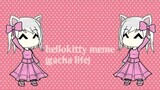 Hellokitty Meme || Gacha Life || Gusion Moongirlcat Gacha12