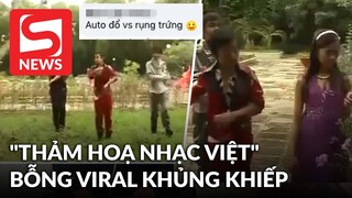 Vốn là "thảm hoạ nhạc Việt", ca khúc này bỗng viral khủng khiếp trên MXH