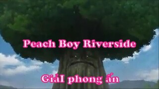 Peach Boy Riverside 11 Giải phong ấn