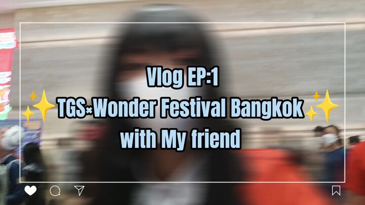 Vlog | TGS×Wonder Festival Bangkok 2023✨