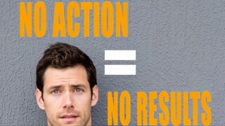 NO ACTION= NO RESULTS - MOTIVATIONAL SPEECH