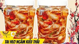 Món ngon ngày tết - TAI HEO NGÂM CHUA NGỌT KIỂU THÁI ngon mê mẩn