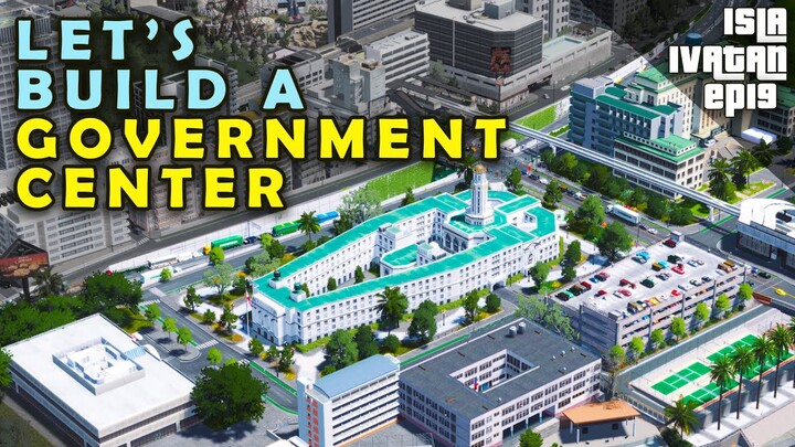 Building A Government Center in Cities Skylines - Philippines: Isla Ivatan [ep19]