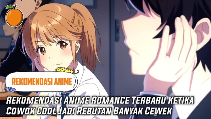 Rekomendasi Anime Romance Terbaru Ketika Cowok Cool Jadi Rebutan Banyak Cewek‼️