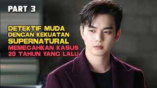 DETEKTIF MUDA DENGAN KEKUATAN SUPERNATURAL MEMECAHKAN KASUS 20 TAHUN LALU PART 3