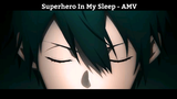 Superhero In My Sleep - AMV Hay Nhất