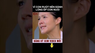 Vì con ruột nên đành lòng ép con nuôi #shorts phim ngôn tình hay nhất
