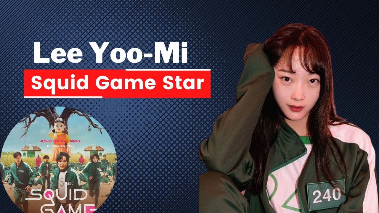 Lee Yoo Mi Biography - All You Need To Know About Squid Game Star - Bilibili