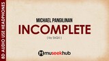 Michael Pangilinan - Incomplete (from Sisqo) 8D Audio  ðŸŽ§
