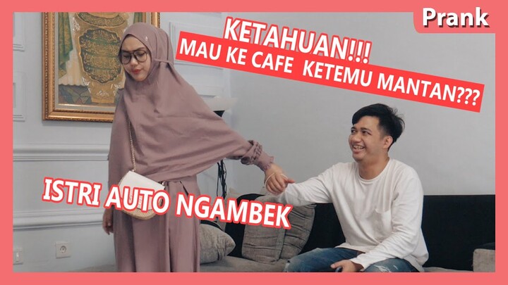 KETAHUAN!!! MAU KETEMU MANTAN??? ISTRI MERAJUK - Prank Video