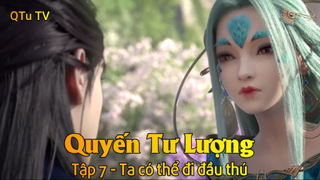 Quyến Tư Lượng Tập 7 - Ta có thể đi đầu thú