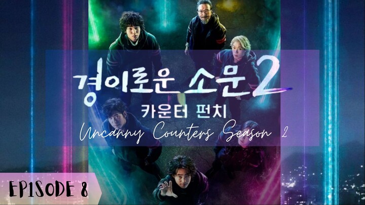 "Season 2: Uncanny Counter (2023)" - EP.8 (Eng Sub) 1080p