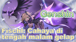 Fischl: Cahaya di tengah malam gelap