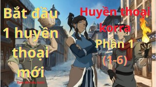HUYỀN THOẠI KORRA Phần 1( 1-6) || Huyền thoại trở lại ||-Chàng trai yêu Anime