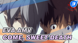 EVA AMV
Come, Sweet Death_3