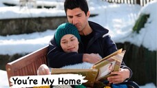 You’re My Home - Turkish Movie ( Eng Sub )