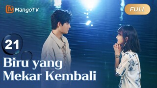 INDO SUB《Biru yang Mekar Kembali》EP21 Sedang tayang❤️‍🔥drama Tiongkok terbaru 2024