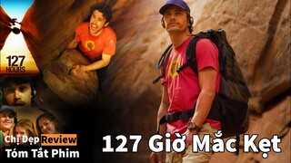 127 Giờ Sinh Tồn| Tóm tắt phim có thật: 127 Hours