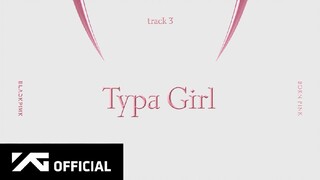 BLACKPINK - 'Typa Girl' (Official Audio)