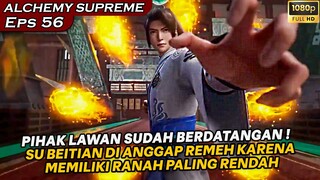 KOMPETISI BELUM DI MULAI, TETAPI SU BEITIAN SUDAH DIREMEHKAN !! - Alur Cerita ALCHEMY SUPREME eps 56