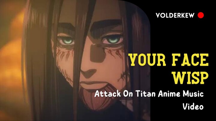 ATTACK ON TITAN AMV (Wisp- Your Face)