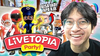 DI GAME INI KALIAN BISA JADI YANG KALIAN MAU!! - LIVETOPIA : PARTY! Part 1