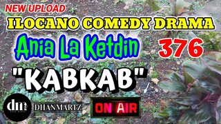 ILOCANO COMEDY DRAMA | KABKAB | ANIA LA KETDIN 376 | NEW UPLOAD