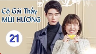 Cô Gái Thấy Mùi Hương - Tập 21 [Thuyết Minh] Cung Tuấn if Tống Y Nhân