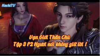 Vạn giới thần chủ_Tập 3 P2 Ngươi nói không giữ lời