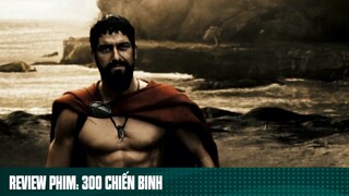 REVIEW PHIM: “ 300 CHIẾN BINH “ ( Phần 7 ) #reviewphimhaynhat