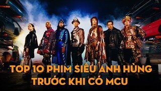Top 10 phim Siêu Anh Hùng xuất hiện trước khi Vũ Trụ Điện Ảnh Marvel ra đời | Ten Tickers