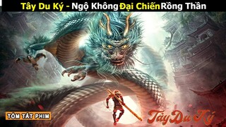 [Review Phim] Hòa Thượng Chuyển Giới - Ngộ Không Đại Chiến Rồng Thần Cứu Giá |Tóm Tắt Phim Tây Du Ký